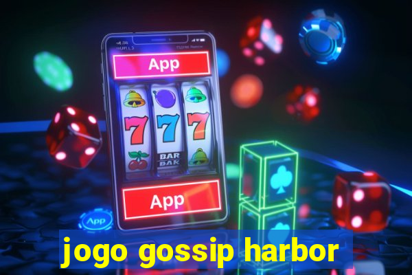 jogo gossip harbor